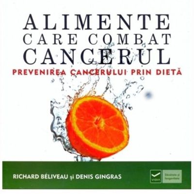 Alimente care combat cancerul. Prevenirea cancerului prin dietă