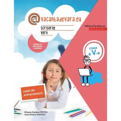 CAIET DE ANTRENAMENT. SCRISORILE VERII. LIMBA SI LITERATURA ROMANA. Clasa a V-a