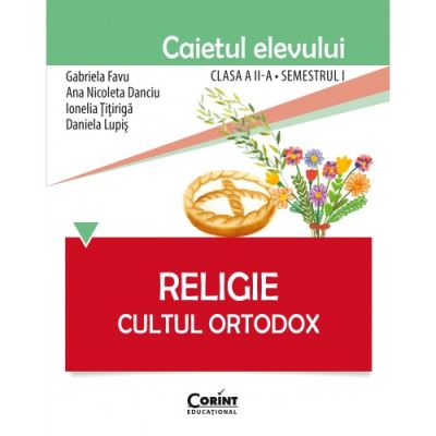 RELIGIE. CULTUL ORTODOX. Caietul elevului. clasa a II-a semestrul I