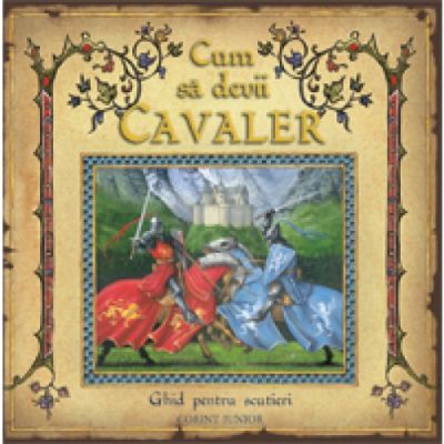 CUM SA DEVII UN CAVALER