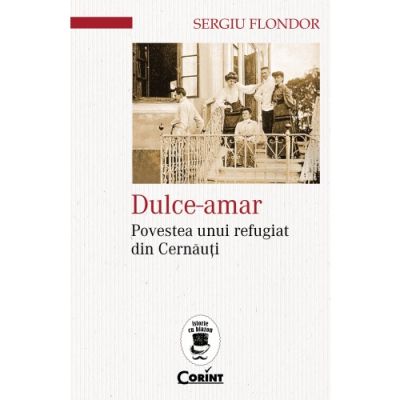 DULCE-AMAR. Povestea unui refugiat din Cernăuți