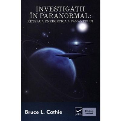 Investigații în paranormal. Reteaua energetica a Pamantului
