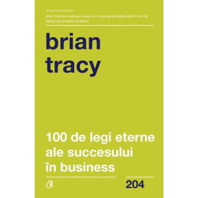 100 DE LEGI ETERNE ALE SUCCESULUI IN BUSINESS
