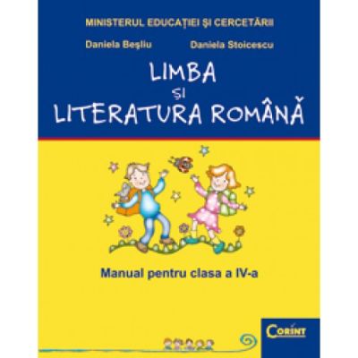 LIMBA SI LITERATURA ROMANA. Manual pentru cls. a IV-a