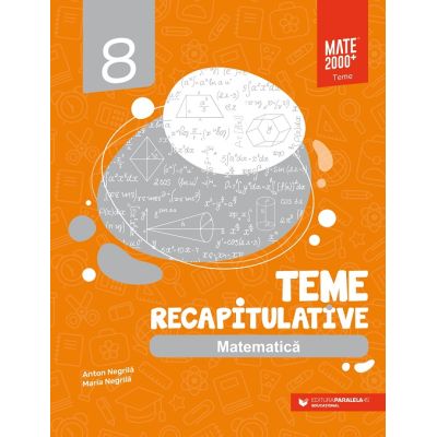 MATEMATICA. Teme recapitulative. Clasa a VIII-a