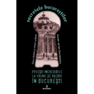 Povești incredibile la vreme de război în București