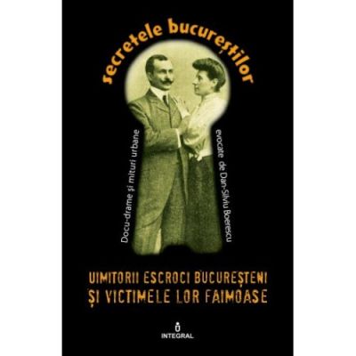 Uimitorii escroci bucureșteni și victimele lor ilustre
