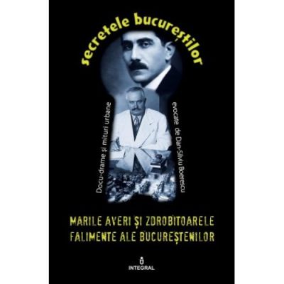 Marile averi și zdrobitoarele falimente ale bucureștenilor