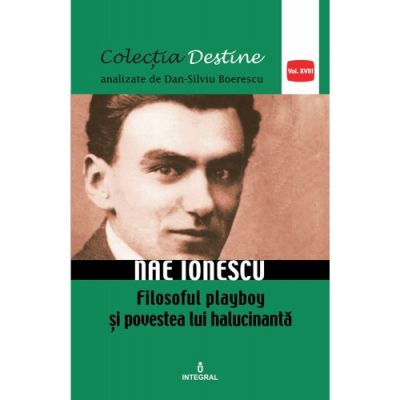 NAE IONESCU, filosoful playboy și povestea lui halucinantă