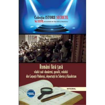 Români fără țară: vlahii sud-dunăreni, goralii, volohii din Carpații Păduroși, deportații în Siberia și Kazahstan