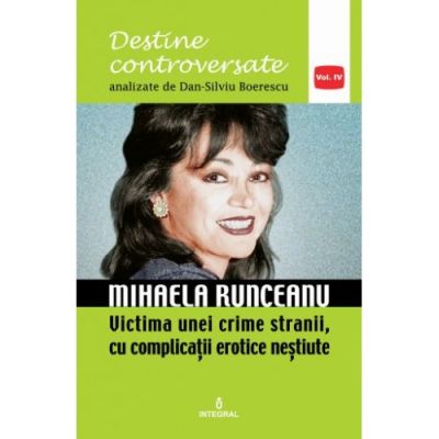 MIHAELA RUNCEANU. Victima unei crime stranii, cu complicații erotice neștiute