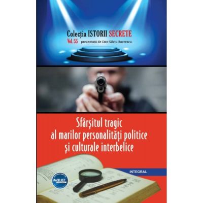Sfârșitul tragic al marilor personalități politice și culturale interbelice