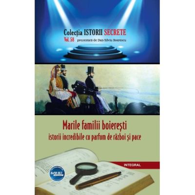 Marile familii boierești. Istorii incredibile cu parfum de război și pace