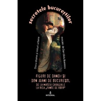 Figuri de Dandy și de Don Juani de București. De al MATEIU CARAGIALE la RICA "Fante de Obor"