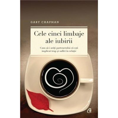 CELE CINCI LIMBAJE ALE IUBIRII. Cum sa-i arati partenerului ca esti implicat trup si suflet in relatie