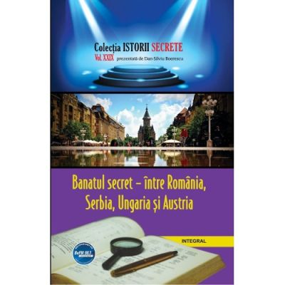 Banatul secret – între România, Serbia, Ungaria și Austria