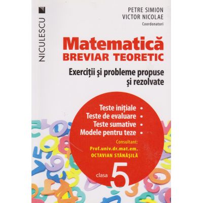 MATEMATICA. BREVIAR TEORETIC. Exercitii si probleme propuse si rezolvate. Clasa a 5-a