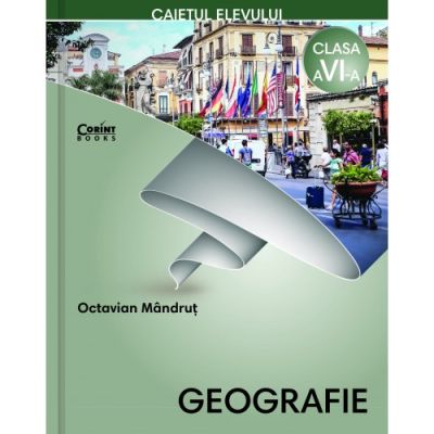 GEOGRAFIE. Caietul elevului pentru clasa a VI-a