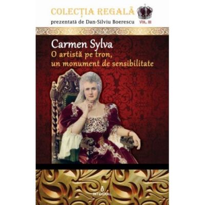 CARMEN SYLVA – O artistă pe tron, un monument de sensibilitate