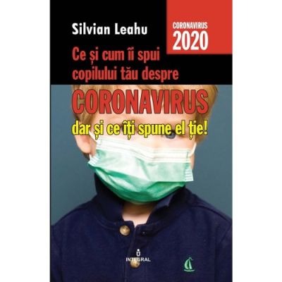 Ce și cum îi spui copilului tău despre Coronavirus, dar și ce îți spune el ție