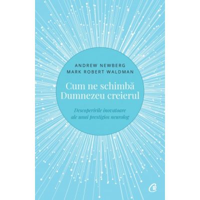 CUM NE SCHIMBĂ DUMNEZEU CREIERUL