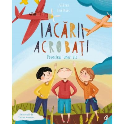 IACĂRII ACROBAȚI. Povestea unui vis