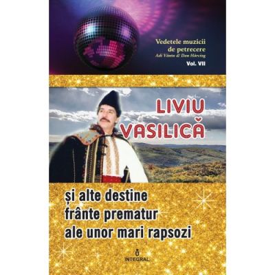 LIVIU VASILICĂ și alte destine frânte prematur ale unor mari rapsozi