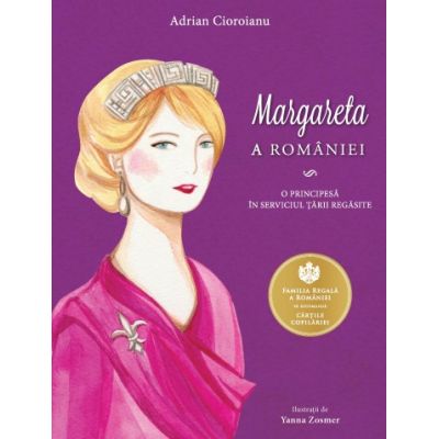 MARGARETA A ROMÂNIEI. O Principesă în serviciul țării regăsite
