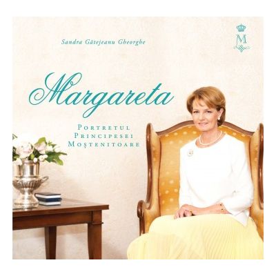 MARGARETA. Portretul Principesei Moştenitoare