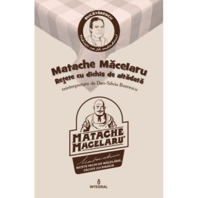 Matache Măcelarul. Rețete cu dichis de altădată