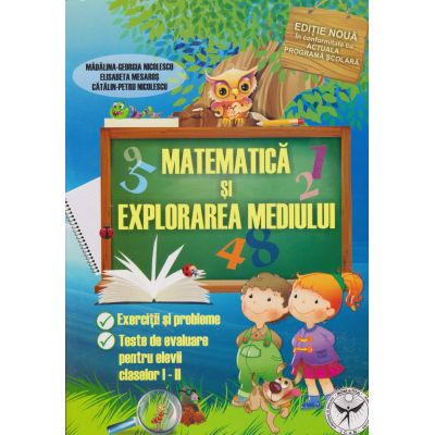 MATEMATICA SI EXPLORAREA MEDIULUI. Exercitii si probleme. Teste de evaluare. Clasele I-II