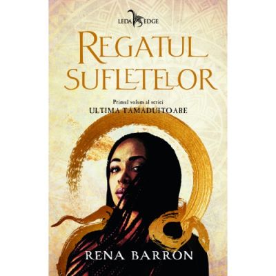 REGATUL SUFLETELOR. seria ULTIMA TĂMĂDUIRE. vol. 1