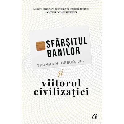 SFÂRȘITUL BANILOR ȘI VIITORUL CIVILIZAȚIEI