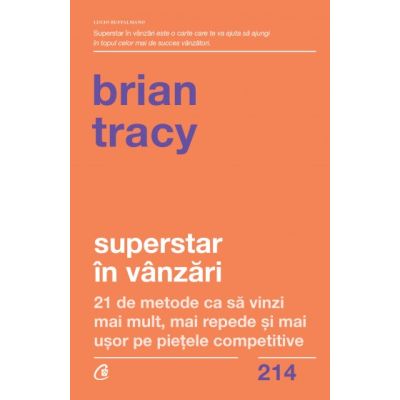SUPERSTAR ÎN VÂNZĂRI. 21 de metode ca să vinzi mai mult, mai repede și mai ușor pe piețele competitive