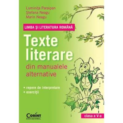 LIMBA SI LITERATURA ROMANA. Texte literare din manualele alternative pentru clasa a V-a