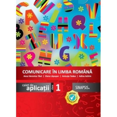COMUNICARE ÎN LIMBA ROMÂNĂ. Caiet de aplicații. Clasa I