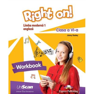 RIGHT ON! LIMBA MODERNĂ 1. ENGLEZĂ. Caietul elevului. Clasa a VI-a