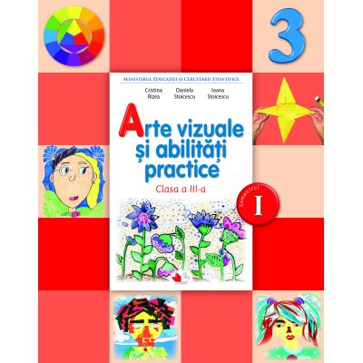 ARTE VIZUALE ȘI ABILITĂȚI PRACTICE. Semestrul I. Manual. Clasa a III-a