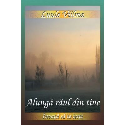 ALUNGĂ RĂUL DIN TINE