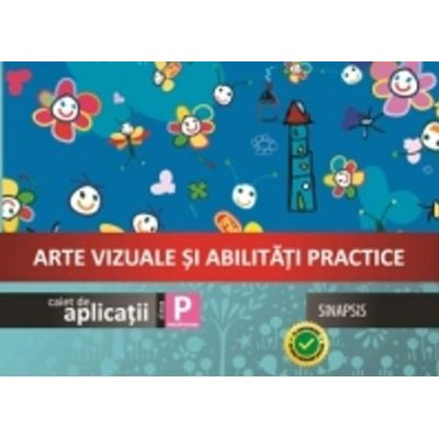 ARTE VIZUALE ȘI ABILITAȚI PRACTICE. Caiet de aplicații. Clasa Pregătitoare