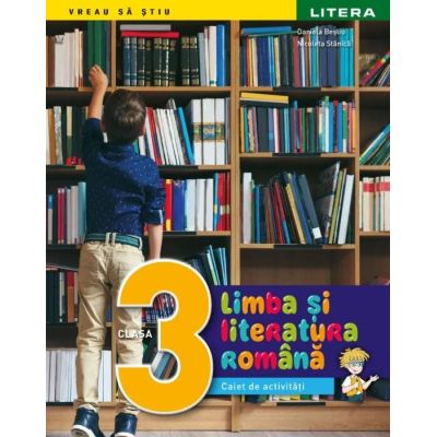 LIMBA ȘI LITERATURA ROMÂNĂ. Caiet de activități. Clasa a III-a