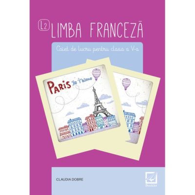 Limba Franceză L2. Caiet de lucru. Clasa a V-a