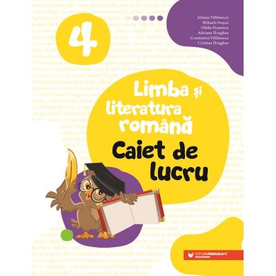 LIMBA ȘI LITERATURA ROMÂNĂ. Caiet de lucru. Clasa a IV-a