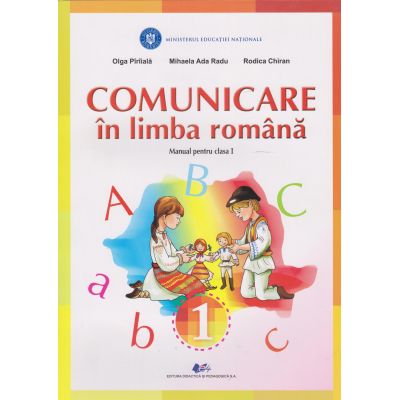 COMUNICARE ÎN LIMBA ROMÂNĂ. Manual. Clasa I. Olga Pârâială