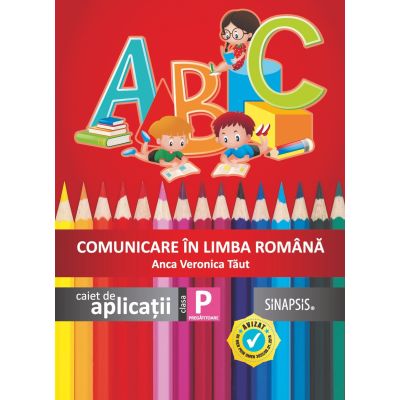COMUNICARE ÎN LIMBA ROMÂNĂ. Caiet de aplicații. Clasa Pregătitoare