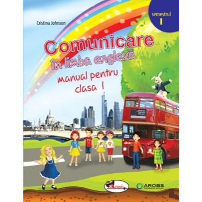 COMUNICARE IN LIMBA ENGLEZĂ. Semestrul I+II. Manual + 2CD. Clasa I