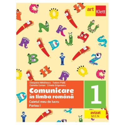 COMUNICARE ÎN LIMBA ROMÂNA. Caietul meu de lucru. Partea I. Clasa I