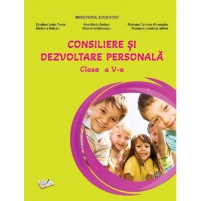 CONSILIERE ȘI DEZVOLTARE PERSONALĂ. Manual. Clasa a V-a