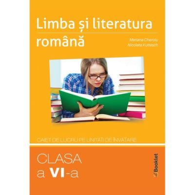 LIMBA ȘI LITERATURA ROMÂNĂ. Caiet de lucru pe unități de învățare. Clasa a VI-a