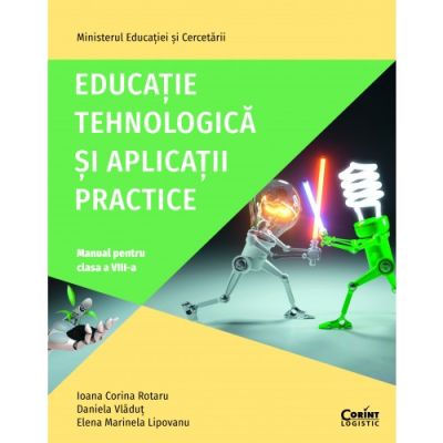 EDUCAȚIE TEHNOLOGICĂ ȘI APLICAȚII. Manual. Clasa a VIII-a